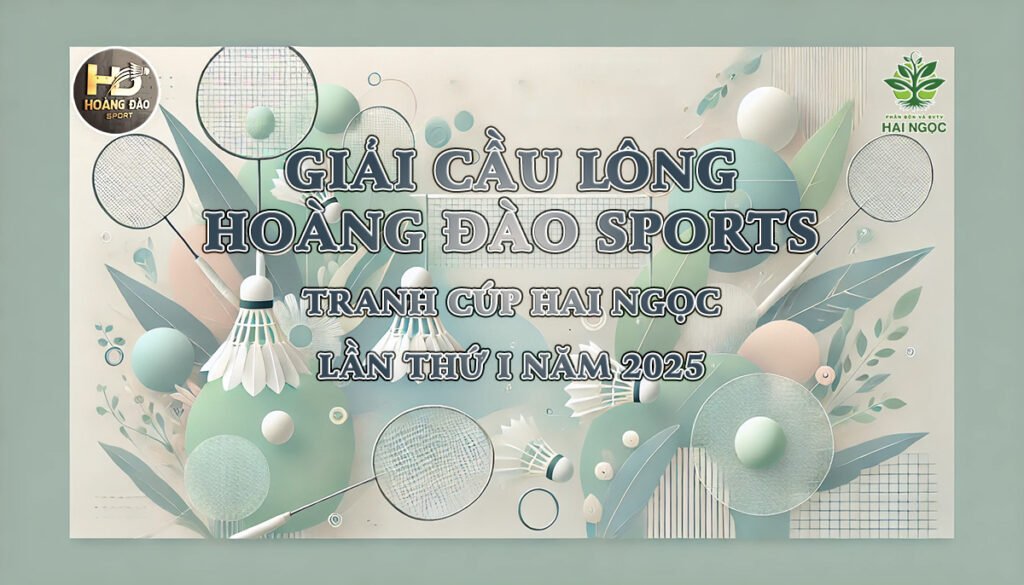 Giải cầu lông Hoàng Đào Sport Hai Ngọc Phước An